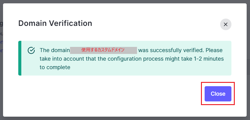A pop-up will appear to inform you that the verification was successful, so click [Close].