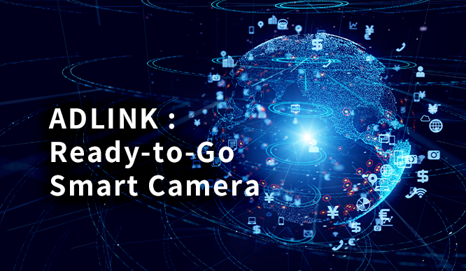 ADLINK : Ready-to-Go Smart Camera