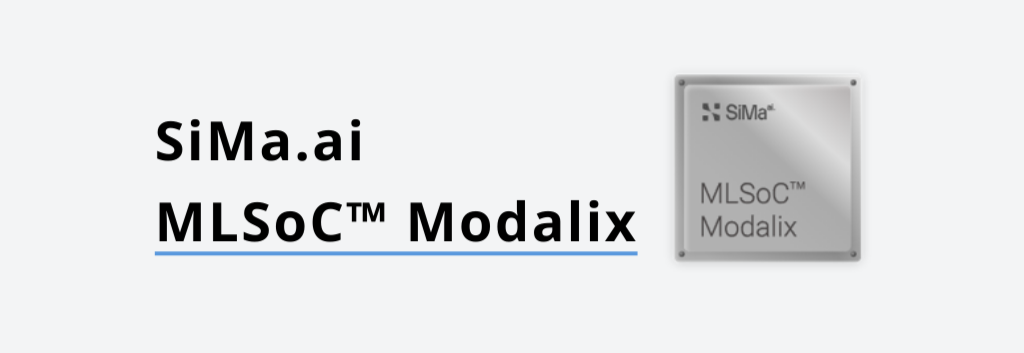 SiMa.ai MLSoC™ Modalix