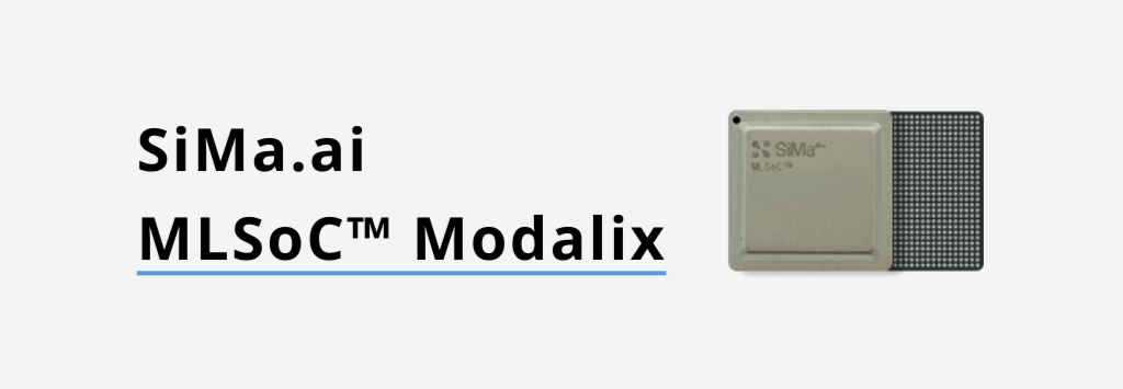 SiMa.ai MLSoC™ Modalix