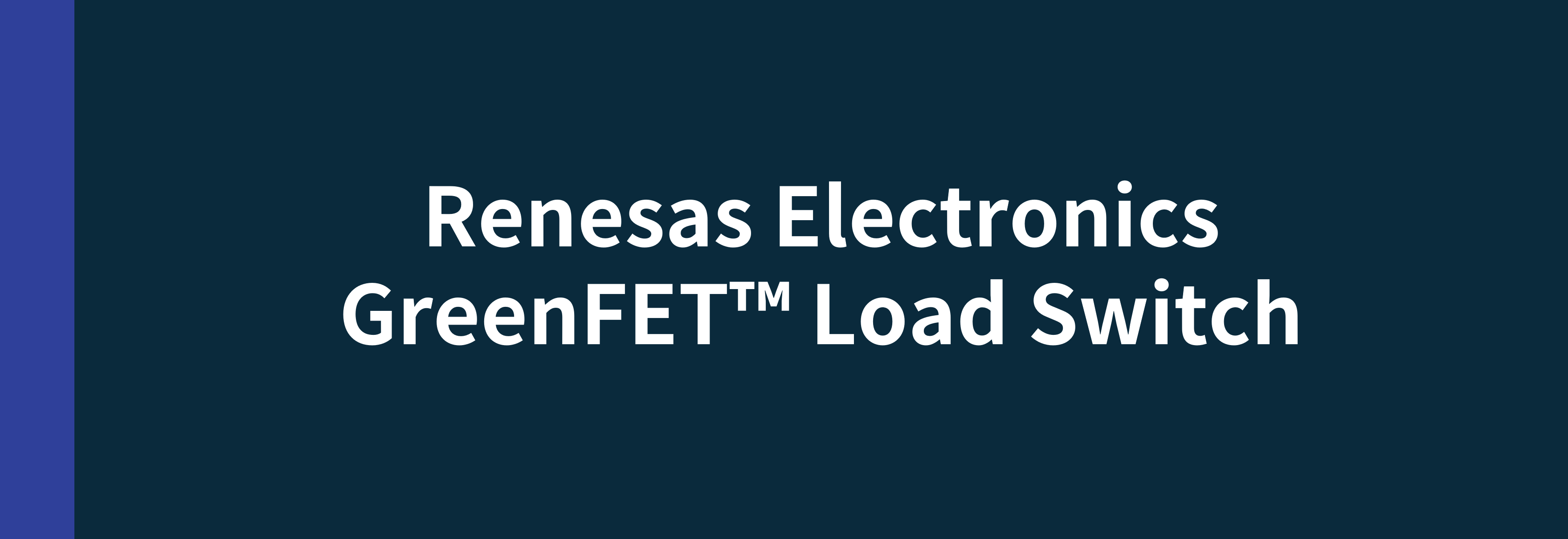 Renesas Electronics GreenFET™ Load Switch