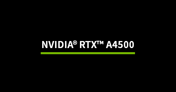 NVIDIA® RTX™ A4500 - NVIDIA -Macnica NVIDIA® RTX™ A4500 - NVIDIA -Macnica